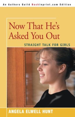 Now That He’s Asked You Out: Straight Talk For Girls