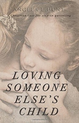 Loving Someone Else’s Child: A Christian Case for Step-in Parenting