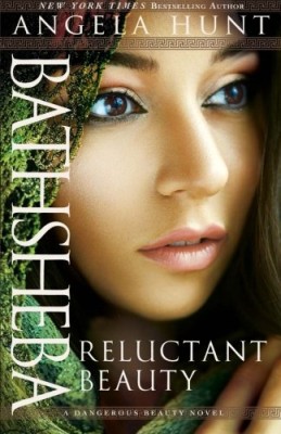 Bathsheba: Reluctant Beauty (A Dangerous Beauty Novel)