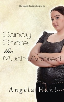 Sandy Shore, the Much-Adored (The Cassie Perkins Series) (Volume 5)