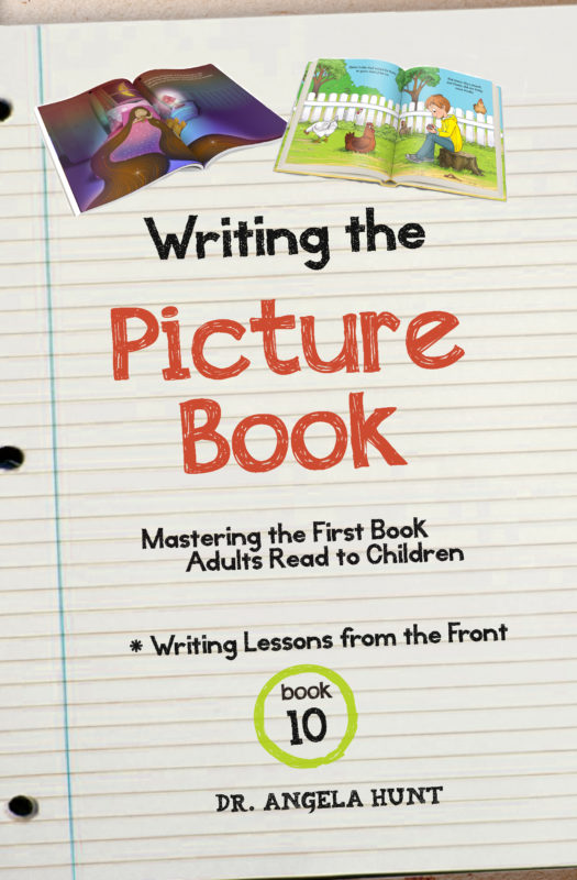 Writing the Picture Book: Writing Lessons from the Front, Book 10